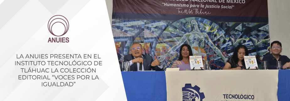 LA ANUIES PRESENTA EN EL INSTITUTO TECNOLÓGICO DE TLÁHUAC 